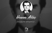 Hasan Ataç’ı anıyoruz