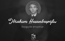 İbrahim Hasanbaşoğlu'nu anıyoruz